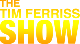 THE TIM FERRISS SHOW