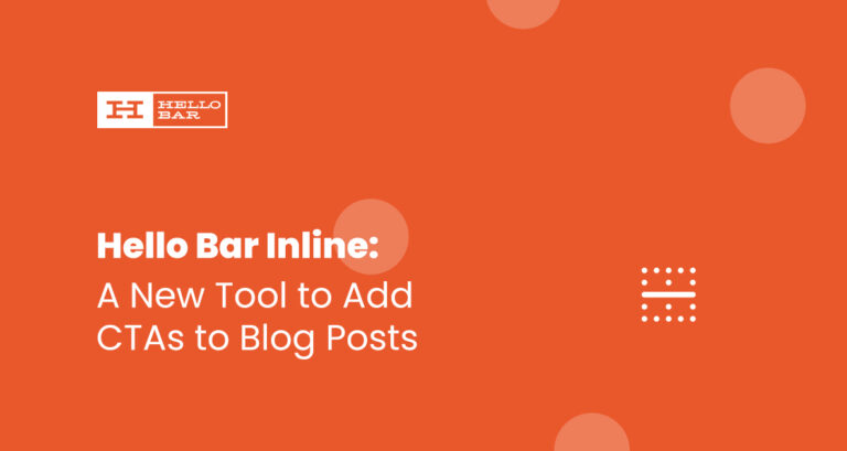 Hello Bar Inline - A New Tool to Add CTAs to Blog Posts