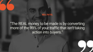 Neil Patel shares his thoughts on converting traffic into buyers